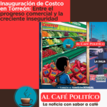 Inauguración de Costco en Torreón: Prioridades en contraste con la inseguridad en sectores populares