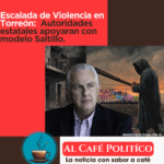 Modelo de seguridad de Saltillo para combatir inseguridad en Torreón