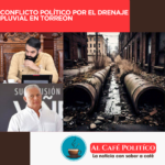 Torreón se queda sin proyecto de drenaje pluvial: Attolini señala a Román Cepeda