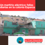 Vecinos de la Colonia Esparza enfrentan fallas constantes en el suministro eléctrico