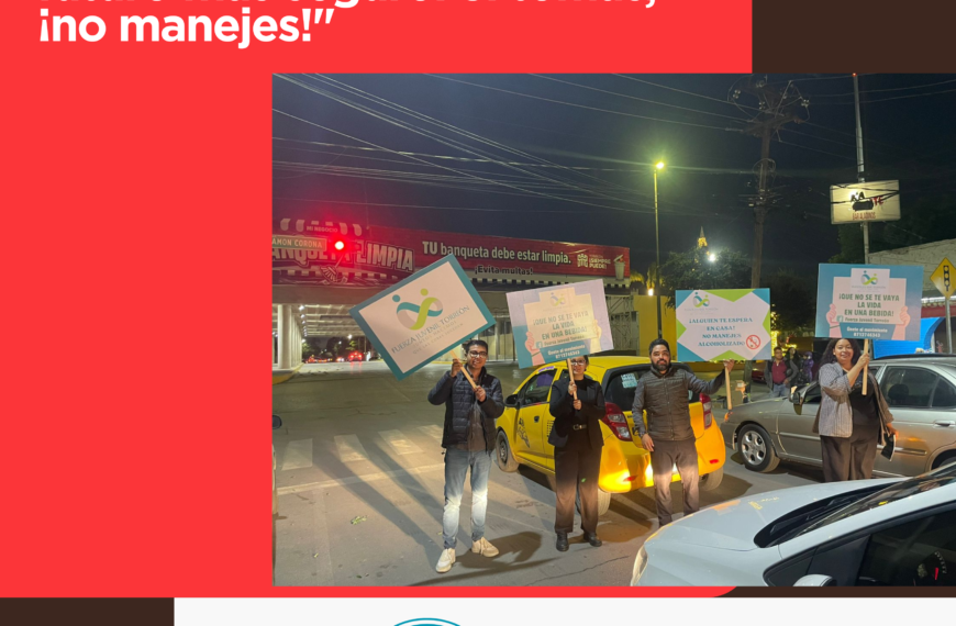 Fuerza Juvenil Torreón impulsa la campaña “Si tomas ¡No manejes!” para salvar vidas