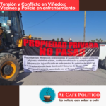 Bloqueo y tensión en Viñedos: Manifestantes enfrentan represión en Torreón