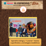 Operativo Abrigo y «luneras”: Calor superficial y «mañaneras tardías»