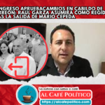 Ajuste en Torreón: Cepeda fuera, Raúl Garza será regidor titular y dejaría Atención Ciudadana