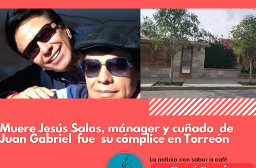 Muere Jesús Salas, lagunero que fue mánager, cuñado y cómplice de Juan Gabriel en Torreón