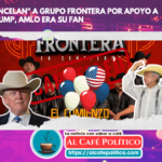 De AMLO a Trump: Grupo Frontera enfrenta cancelación en redes