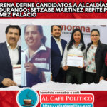 Morena define candidatos a alcaldías en Durango: Repiten a Betzabé por Gómez Palacio