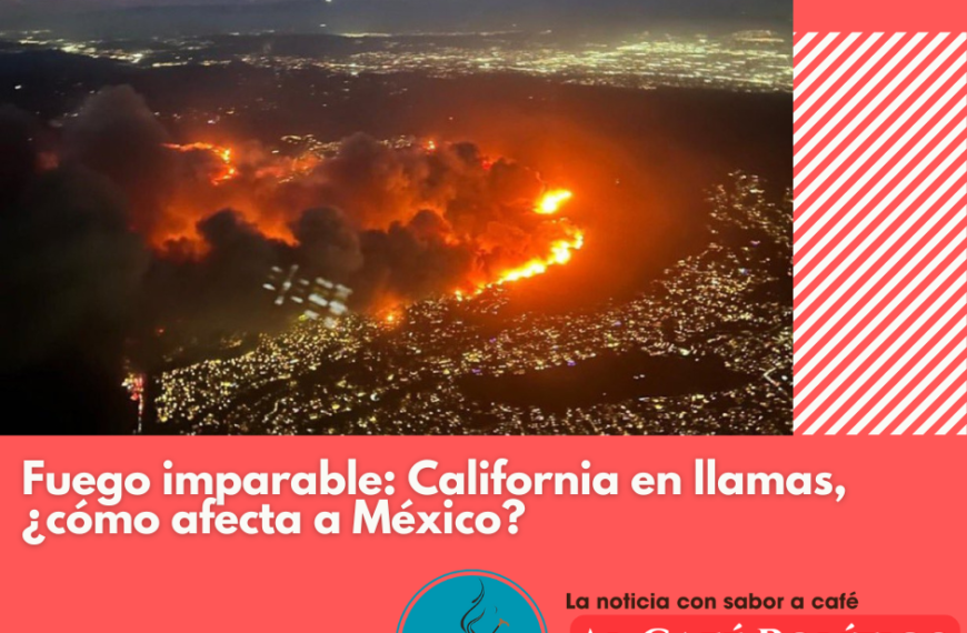 Fuego arrasa Los Ángeles y su impacto en México