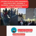 La fila interminable del amanecer en la Clínica 16 del IMSS de Torreón a 7°C