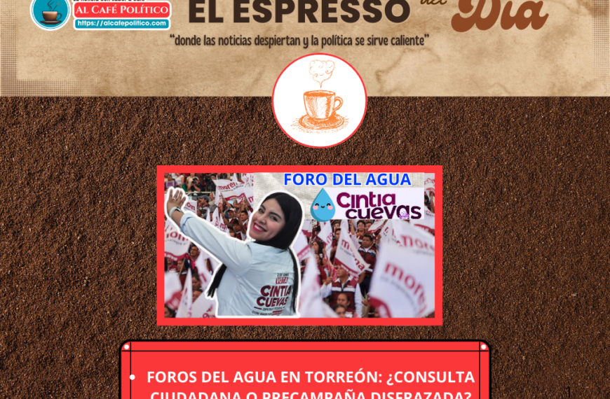 Cintia Cuevas: Del Congreso al Foro del Agua, ¿Disfraz a la alcaldía de Torreón?