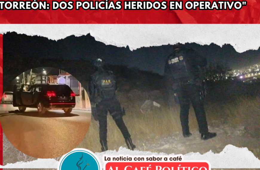 Balacera al poniente de Torreón tras operativo deja dos policías heridos