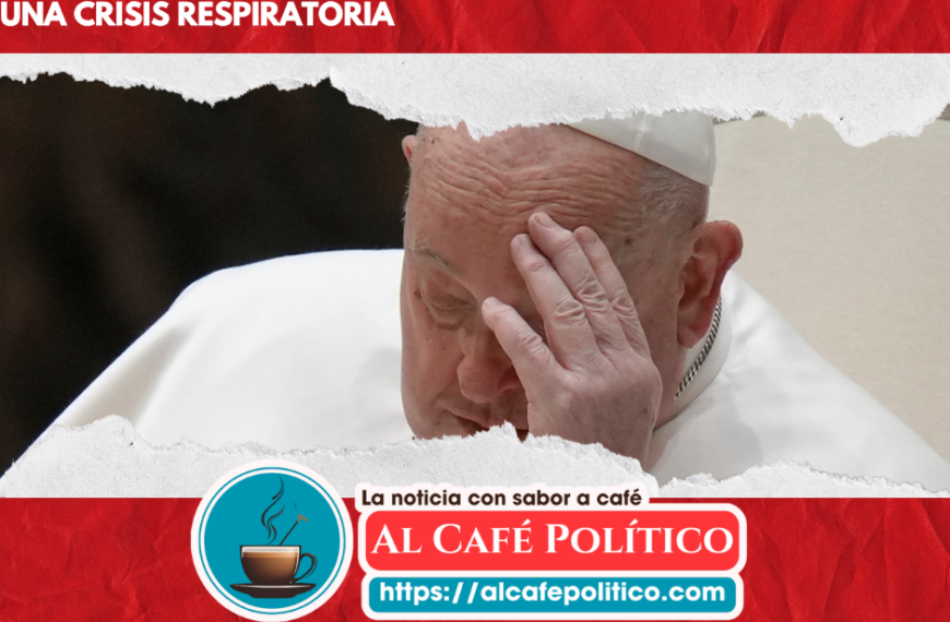 La salud del Papa Francisco: en estado crítico tras una crisis respiratoria