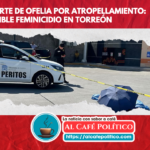 Mujer atropellada: Primer posible feminicidio del 2025 en Torreón – Caso Ofelia