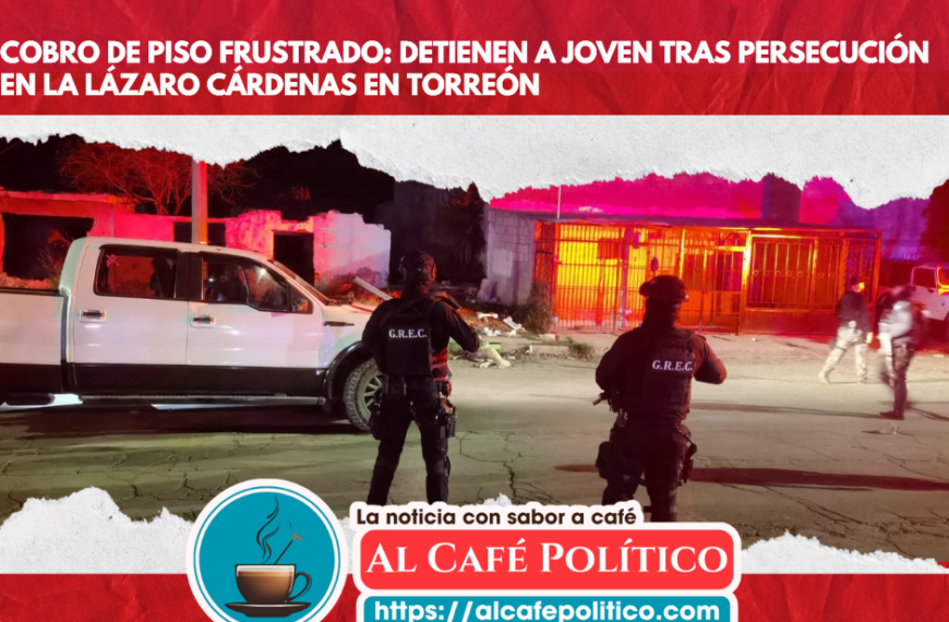 Extorsión fallida termina en captura de sospechoso en Torreón