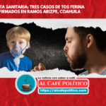 Alerta de salud: casos de tos ferina en Ramos Arizpe