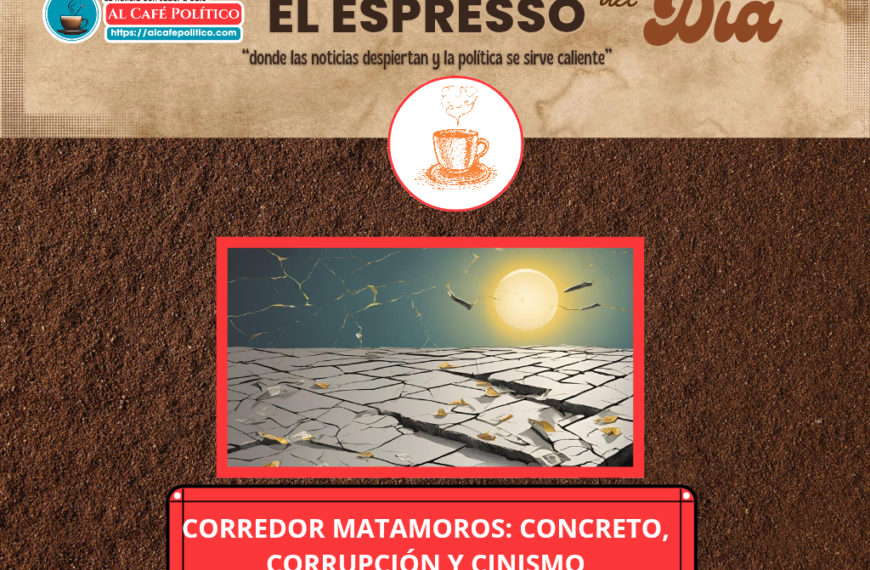 Corredor Matamoros: Un tramo de  concreto y corrupción