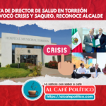Vacío en Dirección de Salud desata crisis y saqueo en Torreón