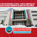 Pese a incertidumbre global, nueva empresa en Coahuila espera generar 40 mdd en tres años