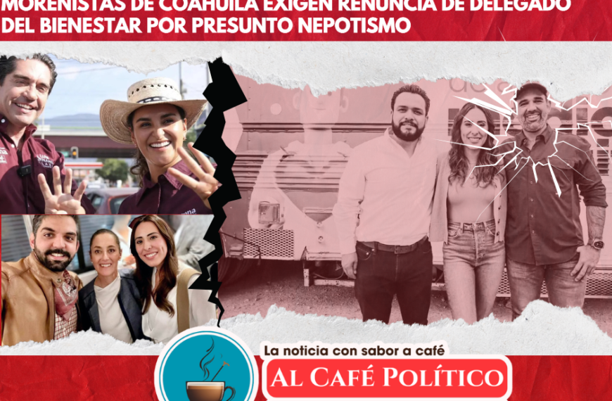Morenistas de Coahuila acusan corrupción y nepotismo en…