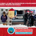 Mujer denuncia pérdida de su bebé tras detención por la Policía Municipal de Torreón