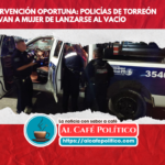 Policías de Toreón evitan que mujer se arrojara de puente