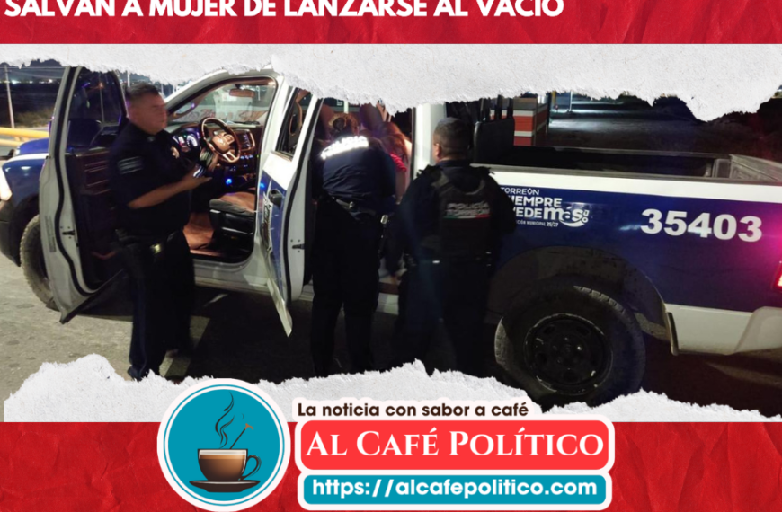 Policías de Toreón evitan que mujer se arrojara de puente