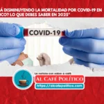 ¿Está disminuyendo la mortalidad por COVID-19 en México? Lo que debes saber en 2025