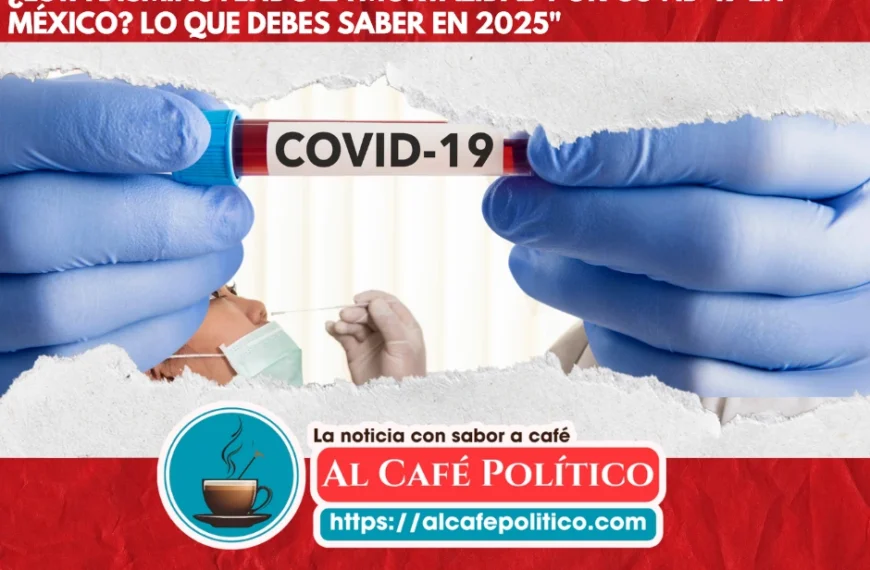 ¿Está disminuyendo la mortalidad por COVID-19 en México? Lo que debes saber en 2025