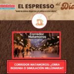 El Corredor Matamoros: ¿Inversión ciudadana o gasto inútil?