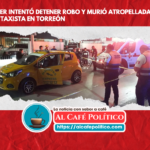 Mujer  atropellada por taxista en Torreón; intentó detener robo