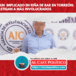 «Detienen a un implicado por riña en bar de Torreón mientras funcionario se deslinda