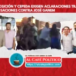 Acusaciones contra José Ganem generan tensión política