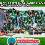 Santos Laguna Rompe el invicto de León en un partido histórico