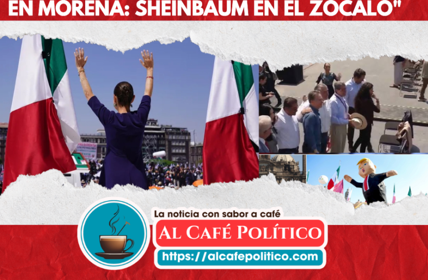 Aplazamiento de aranceles y la divisón en Morena: el Zócalo se convierte en el epicentro de la política nacional