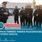 Citan a declarar a mandos policiacos de la DSPM de Torreón