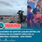 Accidente cerca de la carretera Torreón – San Pedro deja varios lesionados, entre ellos jugadores de Santos Laguna