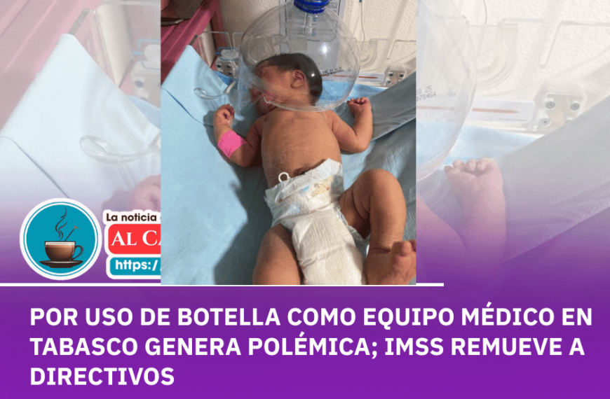 Despiden a directivos del IMSS tras auxiliar a recién nacido con botella de plástico en Tabasco