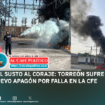 🔥 Apagón masivo en Torreón: incendio en subestación de CFE deja sin luz a colonias del suroriente