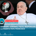 Muere el papa Francisco por un derrame cerebral