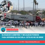 “Boteo por la educación”: comunidad del CETis 83 bloquea carretera y recauda fondos para viajar a CDMX