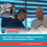 Seguridad en Torreón: nuevo jefe sin ratificar, niegan acoso a periodistas