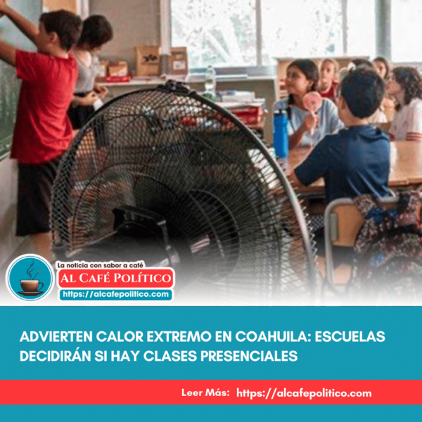 Escuelas de Coahuila podrán suspender clases por calor…