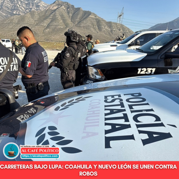 Coahuila y Nuevo León blindan carreteras contra robos