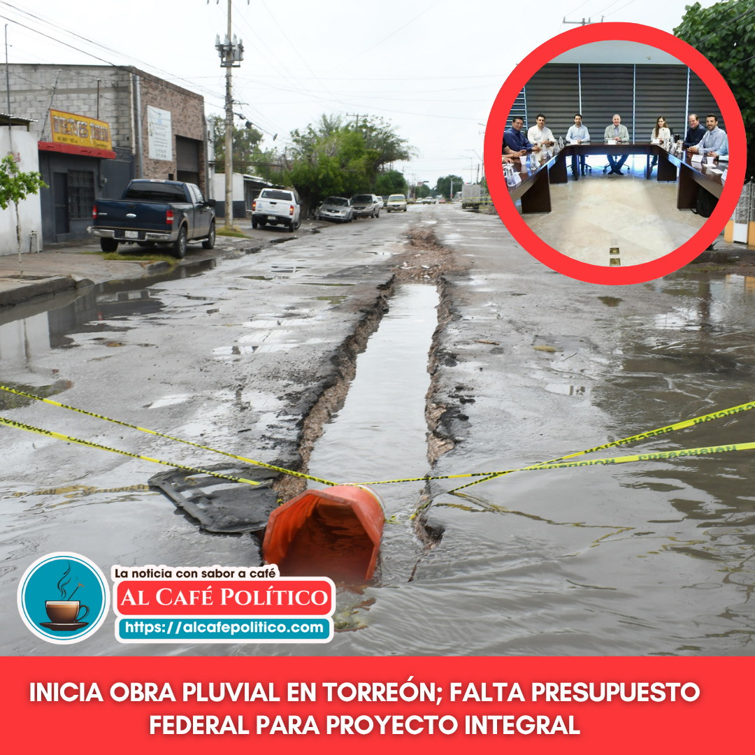 Drenaje y lluvias, prioridad en Torreón: inician obras,&hellip;