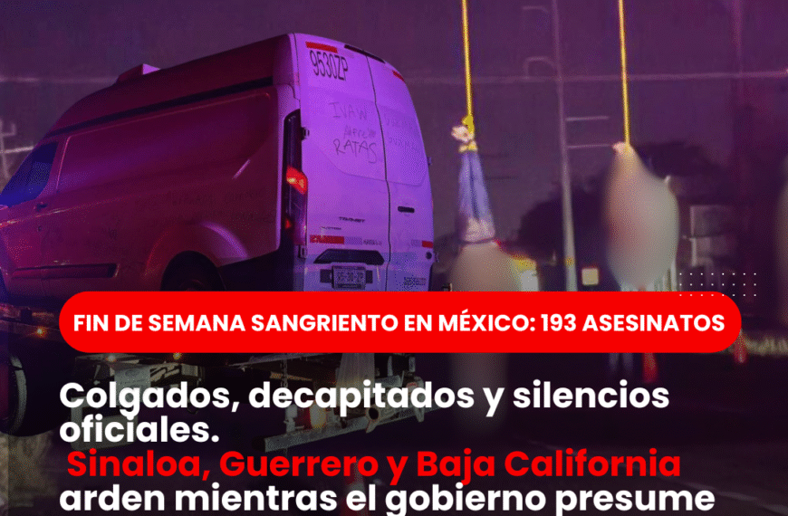 Fin de semana sangriento: 193 homicidios en todo México, destaca Sinaloa con 20 cuerpos destrozados ¿guerra sin control?