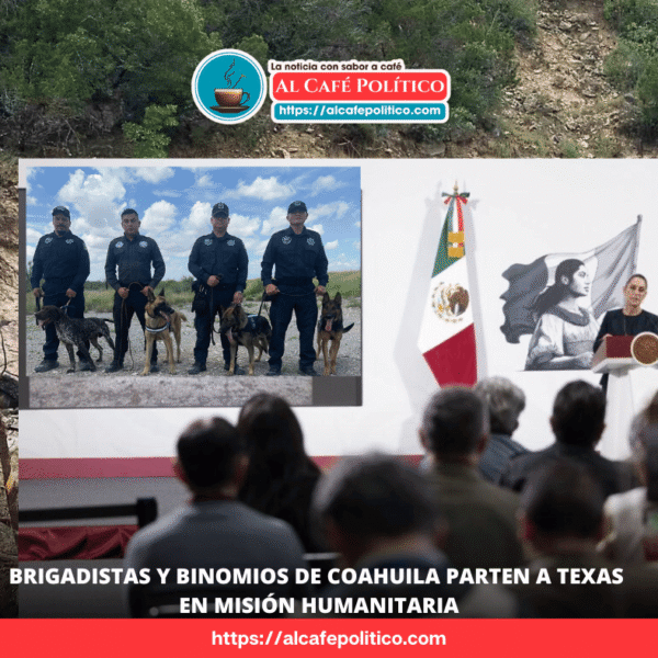 Cuando el norte respondió: Coahuila acude al rescate…