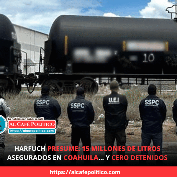 15 millones de litros decomisados en Coahuila: Harfuch…