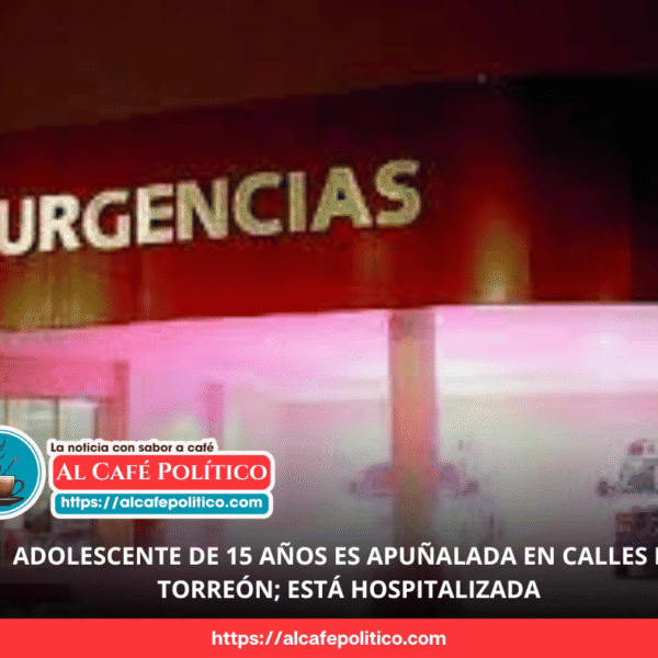 Jovencita de 15 años apuñalada en Torreón; su…