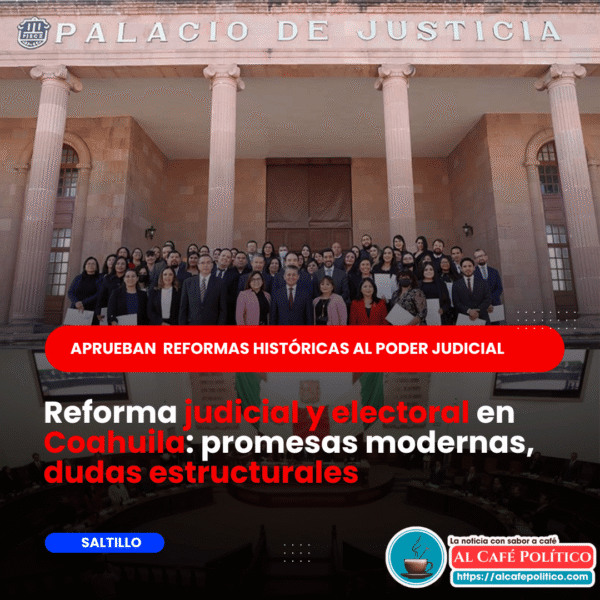 Reforma judicial en Coahuila: ¿avance auténtico o simulacro&hellip;