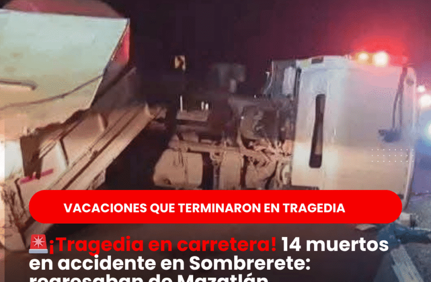 Al menos 14 muertos tras accidente en Sombrerete, Zacatecas;regresaban de Mazatlán